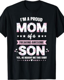 I’m A Proud Mom Shirt Gift From Son To Mom Funny Mothers Day T-Shirt