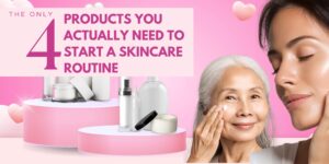 The Only 4 Products You Actually Need to Start a Skincare Routine