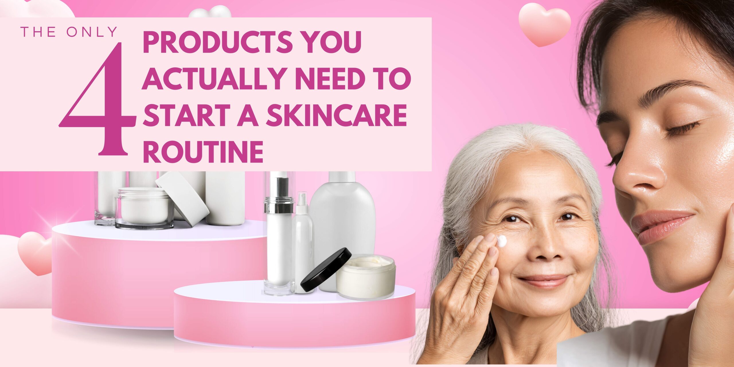 The Only 4 Products You Actually Need to Start a Skincare Routine